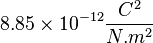 8.85 \times 10^{-12}  \frac{C^2}{N.m^2}